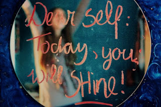 Dear self: Today, you will SHINE!